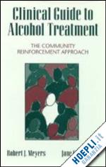 meyers robert j.; smith ellen jane - clinical guide to alcohol treatment