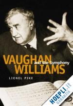 pike lionel - vaughan williams and the symphony