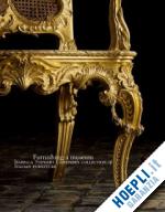 calderai fausto; chong alan - furnishing a museum. isabella stewart gardner's collection of italian furniture