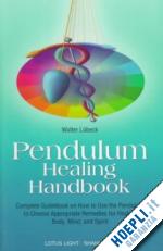 lubeck walter - pendulum healing handbook