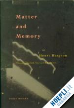bergson henri; paul n.m.; palmer w.s. - matter & memory