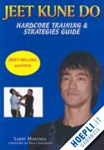hartsell larry - jeet kune do hardcore training & strategies guide
