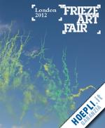  - frieze art fair london 2012