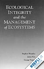 woodley steven; kay james - ecological integrity and the management of ecosystems