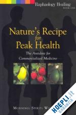 morning spirit wolf - nature's recipe for peak health: the antidote for commercialized medicine