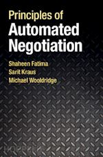 fatima shaheen; kraus sarit; wooldridge michael - principles of automated negotiation