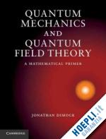 dimock jonathan - quantum mechanics and quantum field theory