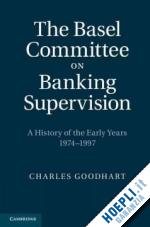 goodhart charles - the basel committee on banking supervision