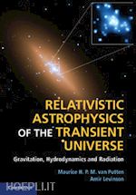 van putten maurice h. p. m.; levinson amir - relativistic astrophysics of the transient universe
