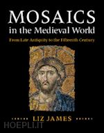 james liz - mosaics in the medieval world