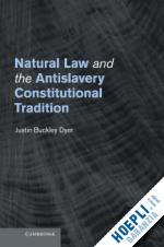 dyer justin buckley - natural law and the antislavery constitutional tradition