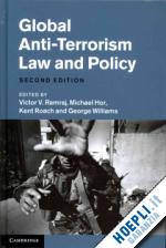 ramraj victor v. (curatore); hor michael (curatore); roach kent (curatore); williams george (curatore) - global anti-terrorism law and policy