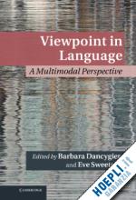 dancygier barbara (curatore); sweetser eve (curatore) - viewpoint in language