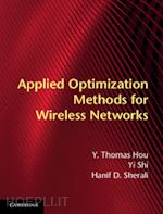 hou y. thomas; shi yi; sherali hanif d. - applied optimization methods for wireless networks