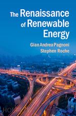 pagnoni gian andrea; roche stephen - the renaissance of renewable energy