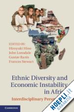 hino hiroyuki (curatore); lonsdale john (curatore); ranis gustav (curatore); stewart frances (curatore) - ethnic diversity and economic instability in africa