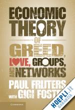 frijters paul - an economic theory of greed, love, groups, and networks