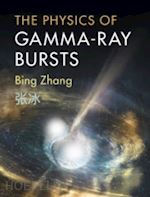 zhang bing - the physics of gamma-ray bursts