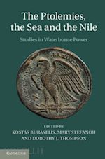 buraselis kostas (curatore); stefanou mary (curatore); thompson dorothy j. (curatore) - the ptolemies, the sea and the nile