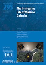 thomas daniel (curatore); pasquali anna (curatore); ferreras ignacio (curatore) - the intriguing life of massive galaxies (iau s295)
