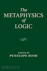 rush penelope (curatore) - the metaphysics of logic