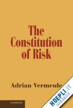 vermeule adrian - the constitution of risk