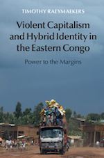raeymaekers timothy - violent capitalism and hybrid identity in the eastern congo