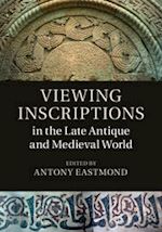eastmond antony (curatore) - viewing inscriptions in the late antique and medieval world