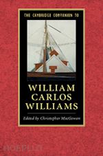 macgowan christopher (curatore) - the cambridge companion to william carlos williams