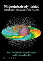 goedbloed hans; keppens rony; poedts stefaan - magnetohydrodynamics of laboratory and astrophysical plasmas