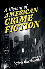 raczkowski chris (curatore) - a history of american crime fiction