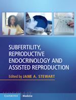 stewart jane a. (curatore) - subfertility, reproductive endocrinology and assisted reproduction