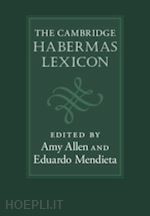 allen amy (curatore); mendieta eduardo (curatore) - the cambridge habermas lexicon