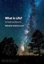 losch andreas (curatore) - what is life? on earth and beyond