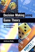 kelly anthony - decision making using game theory