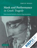 wiles david - mask and performance in greek tragedy