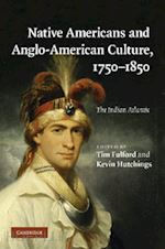 fulford tim (curatore); hutchings kevin (curatore) - native americans and anglo-american culture, 1750-1850