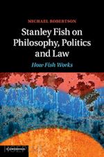 robertson michael - stanley fish on philosophy, politics and law