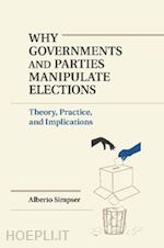 simpser alberto - why governments and parties manipulate elections
