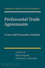 bagwell kyle w. (curatore); mavroidis petros c. (curatore) - preferential trade agreements