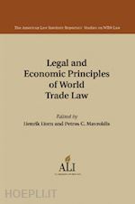 horn henrik (curatore); mavroidis petros c. (curatore) - legal and economic principles of world trade law