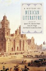 sänchez prado ignacio m. (curatore); nogar anna m. (curatore); ruisánchez serra josé ramón (curatore) - a history of mexican literature