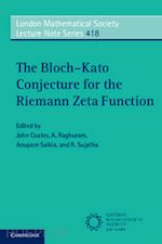 coates john (curatore); raghuram a. (curatore); saikia anupam (curatore); sujatha r. (curatore) - the bloch–kato conjecture for the riemann zeta function