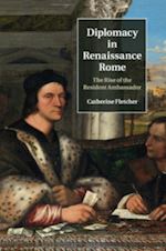 fletcher catherine - diplomacy in renaissance rome