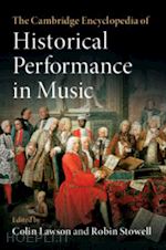 lawson colin (curatore); stowell robin (curatore) - the cambridge encyclopedia of historical performance in music