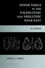 shea john j. - stone tools in the paleolithic and neolithic near east