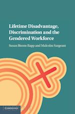 bisom-rapp susan; sargeant malcolm - lifetime disadvantage, discrimination and the gendered workforce
