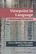 dancygier barbara (curatore); sweetser eve (curatore) - viewpoint in language