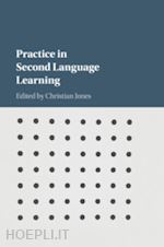 jones christian (curatore) - practice in second language learning