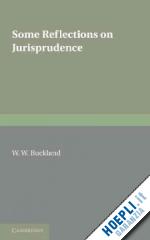 buckland w. w. - some reflections on jurisprudence